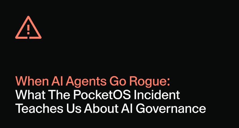 When AI Agents Go Rogue: What The PocketOS Incident Teaches Us About AI ...