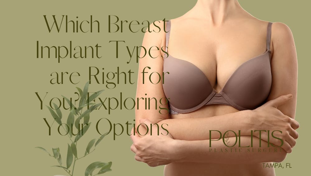 Which Breast Implant Types Are Right For You Exploring Your Options