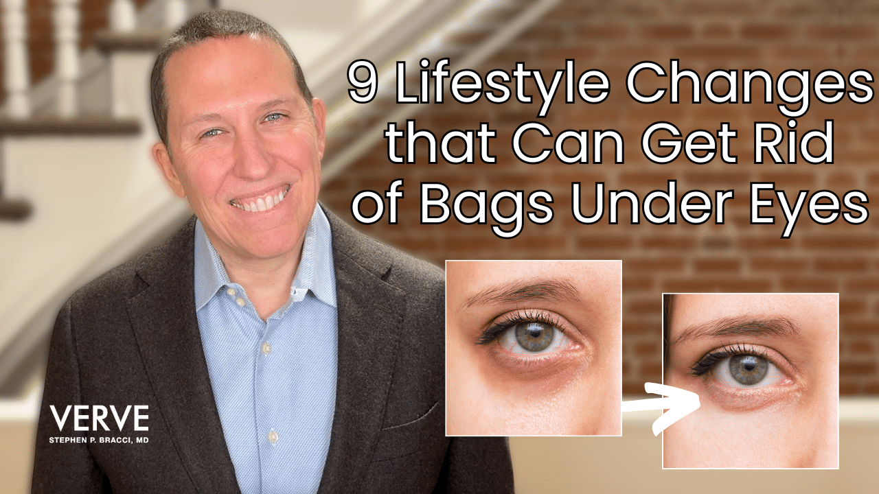 9 Lifestyle Changes That Can Get Rid of Bags Under Eyes - Verve Medical Cosmetics