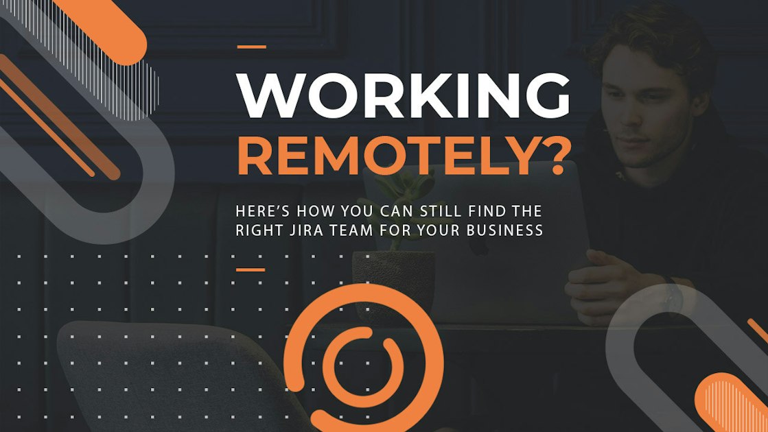 Working remotely? Find the right Jira expert for your business