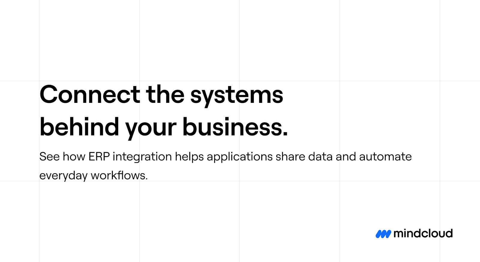 MindCloud branded background with the header "Connect the systems behind your business. See how ERP integration helps applications share data and automate everyday workflows."