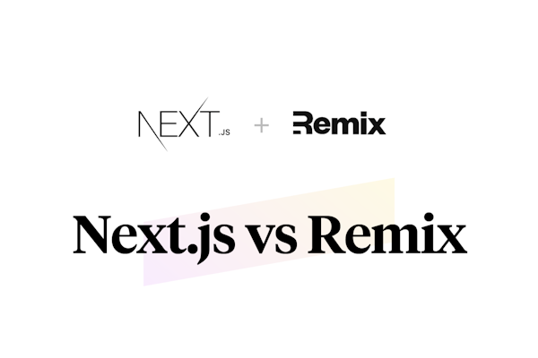 Next.js vs Remix - a comparison Next.js vs Remix
