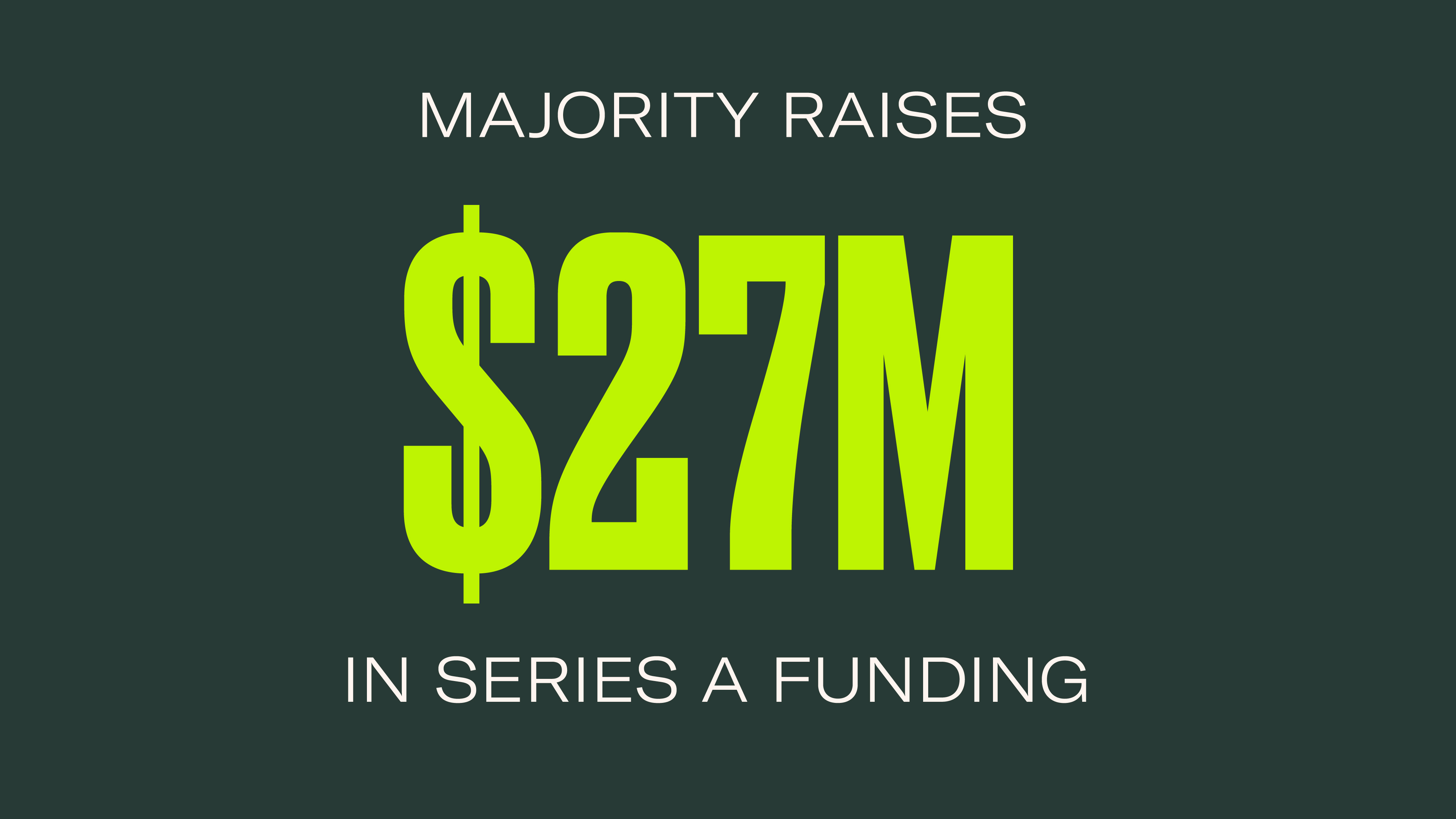 MAJORITY, MIGRANT NEOBANK LEADER, ANNOUNCES $27M SERIES A TO FURTHER SERVE GROWING MIGRANT AUDIENCE IN THE US