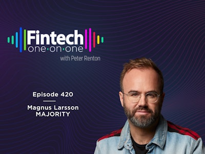 Fintech One-on-One Podcast 420: Magnus Larsson of MAJORITY