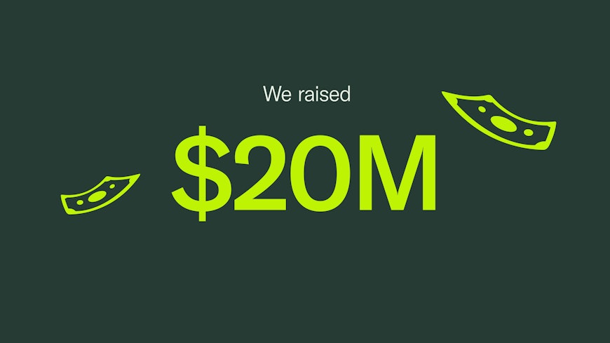 We raised $20 million in funding
