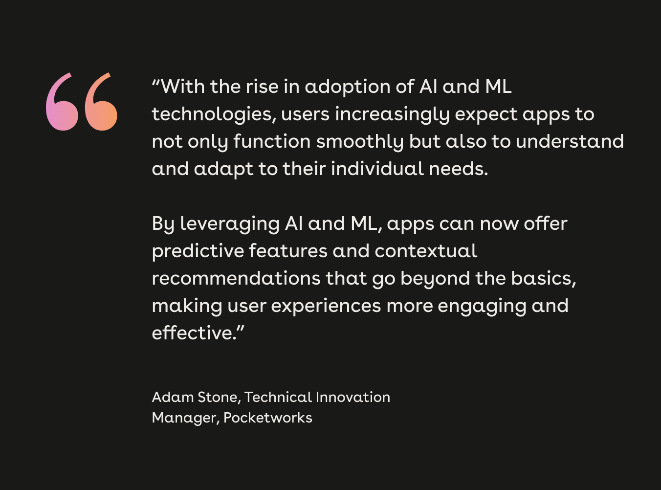 By leveraging AI and ML, apps can now offer predictive features and contextual recommendations that go beyond the basics, making user experiences more engaging and effective