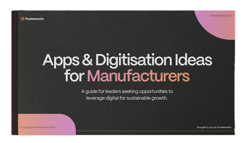 Apps & Digitisation Ideas for Manufacturers