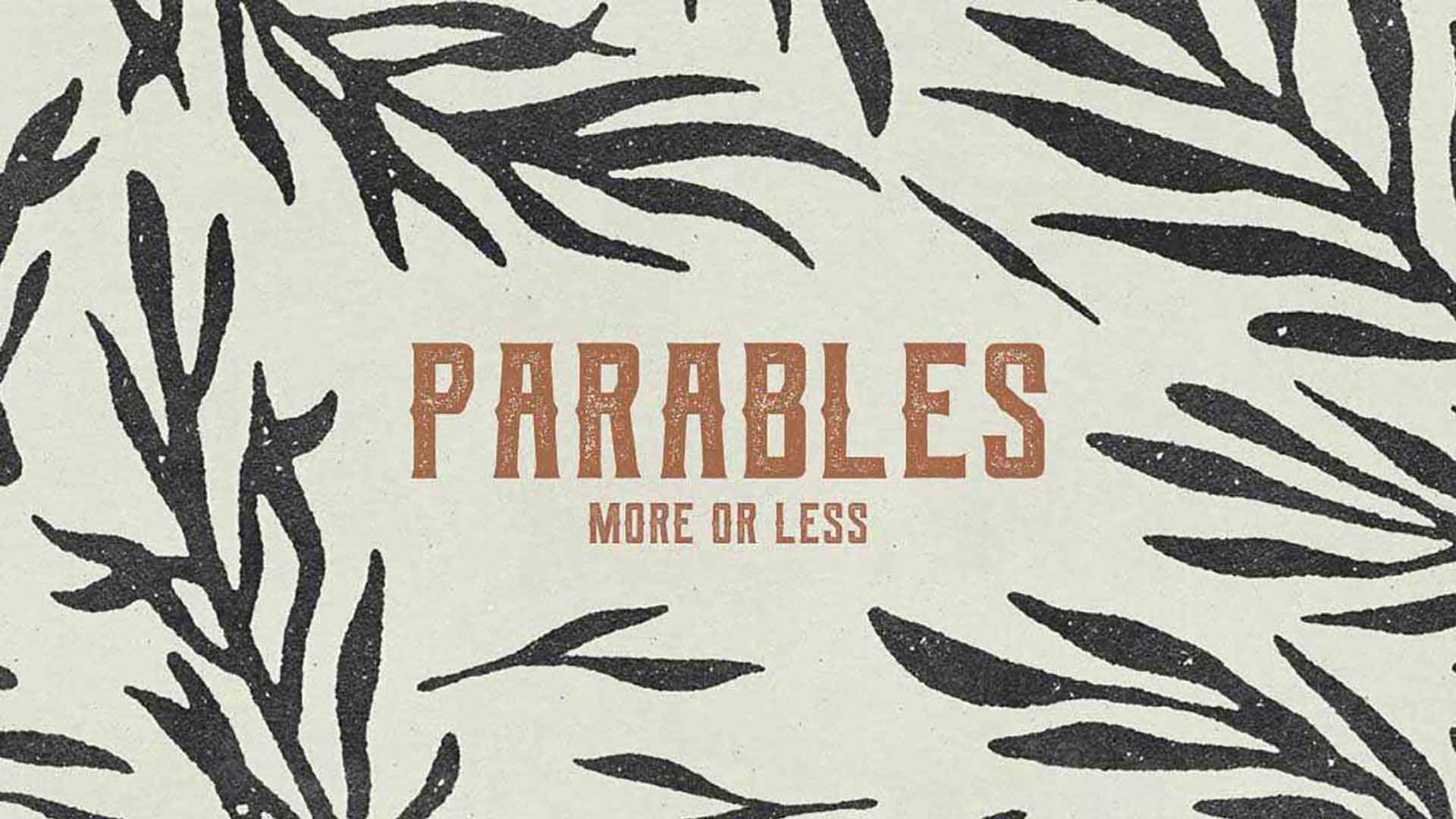 Series: Parables: More or Less