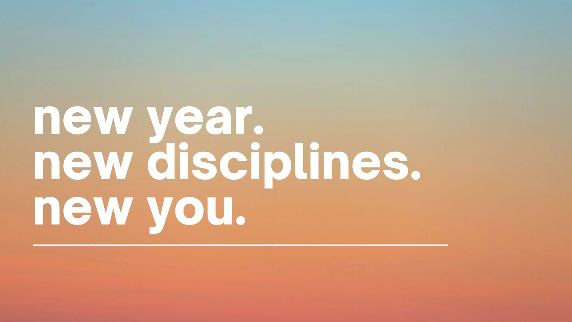 Series: New Year. New Disciplines. New You.