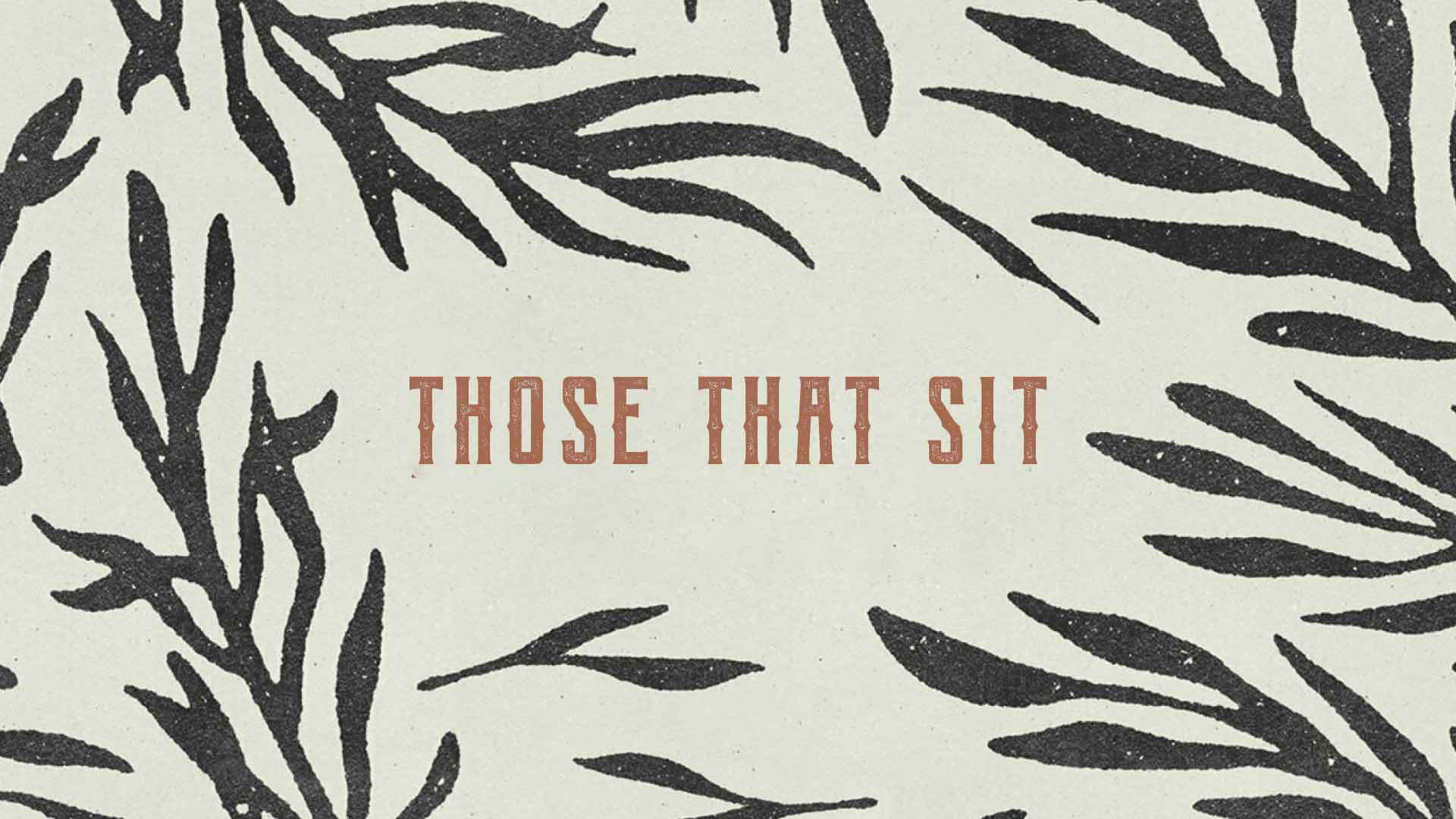 Series: Those That Sit