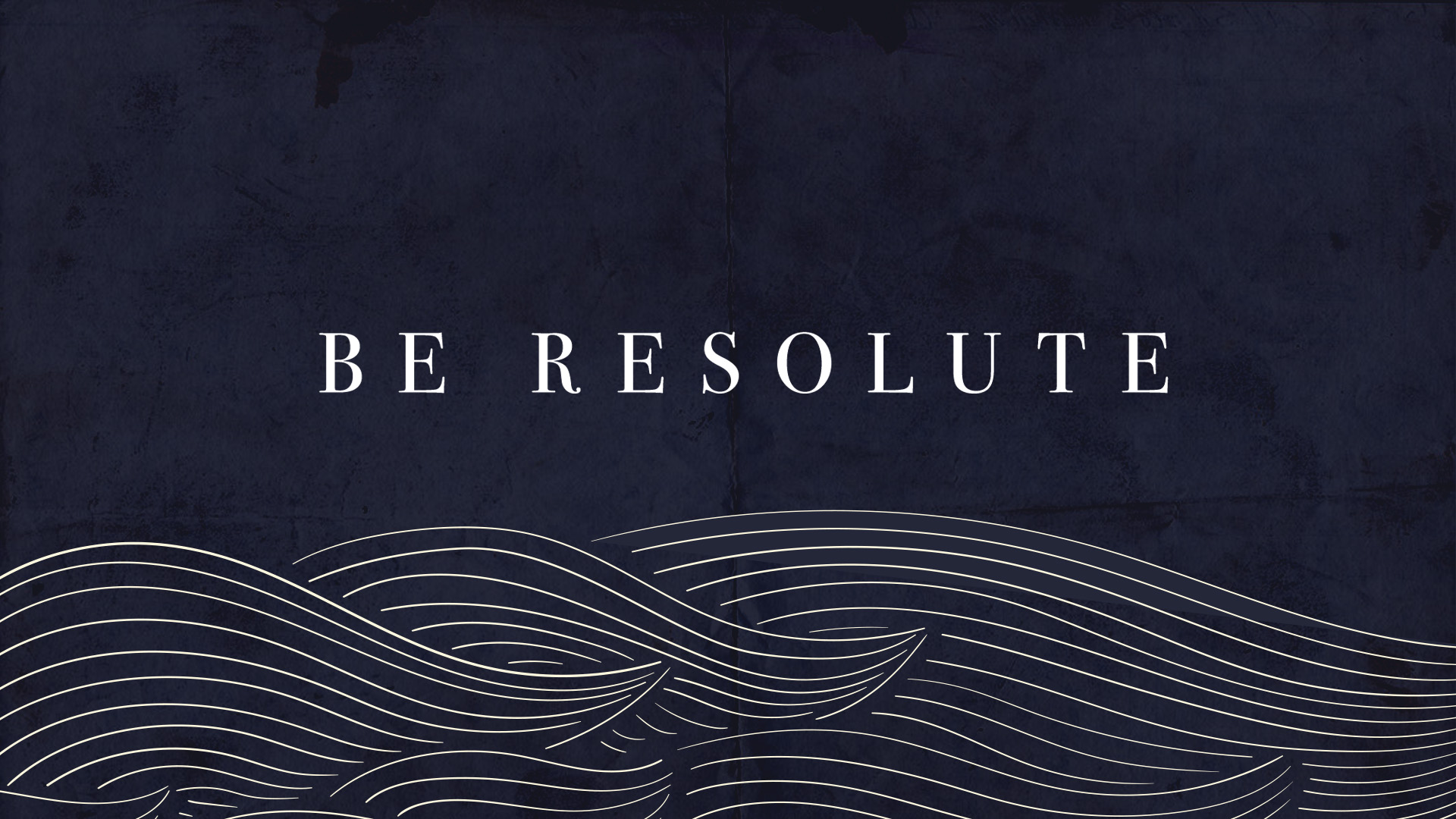 Series: Be Resolute