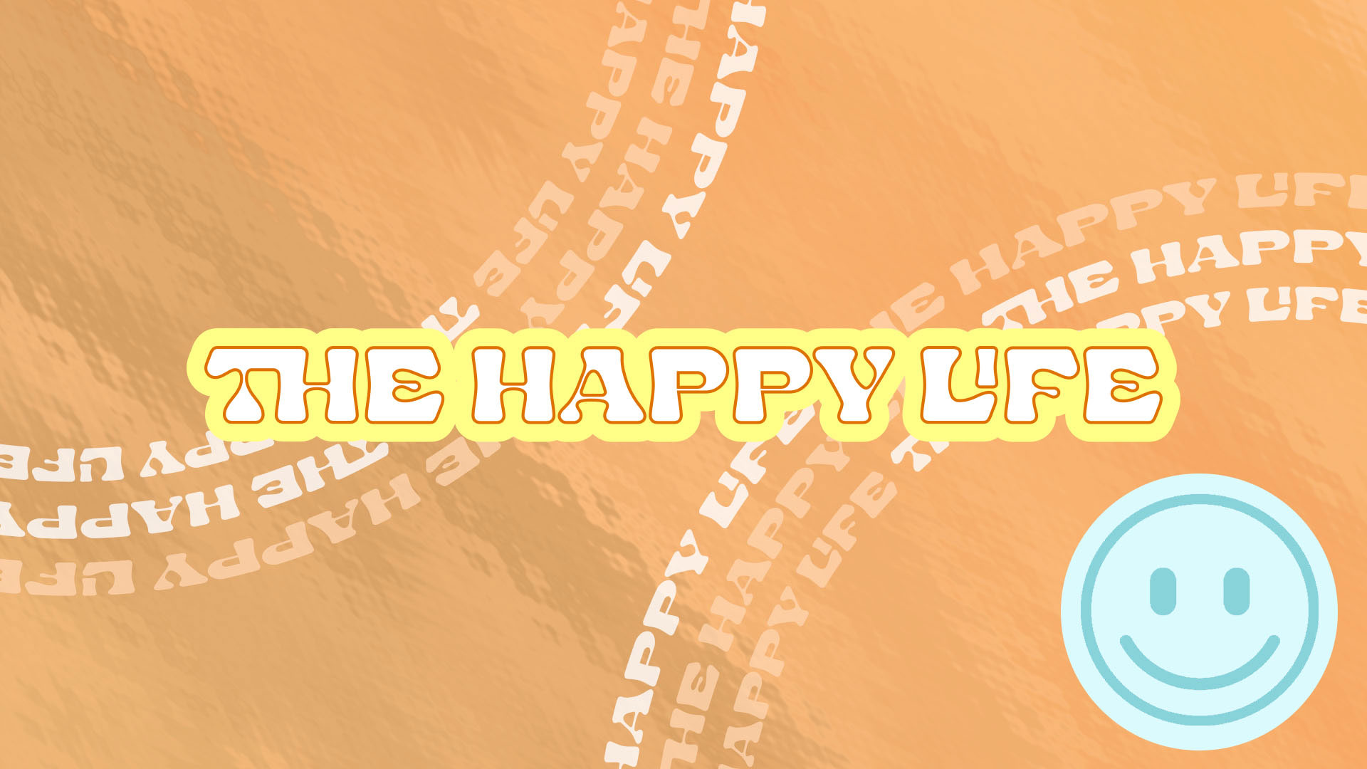 Series: The Happy Life, Pt 2