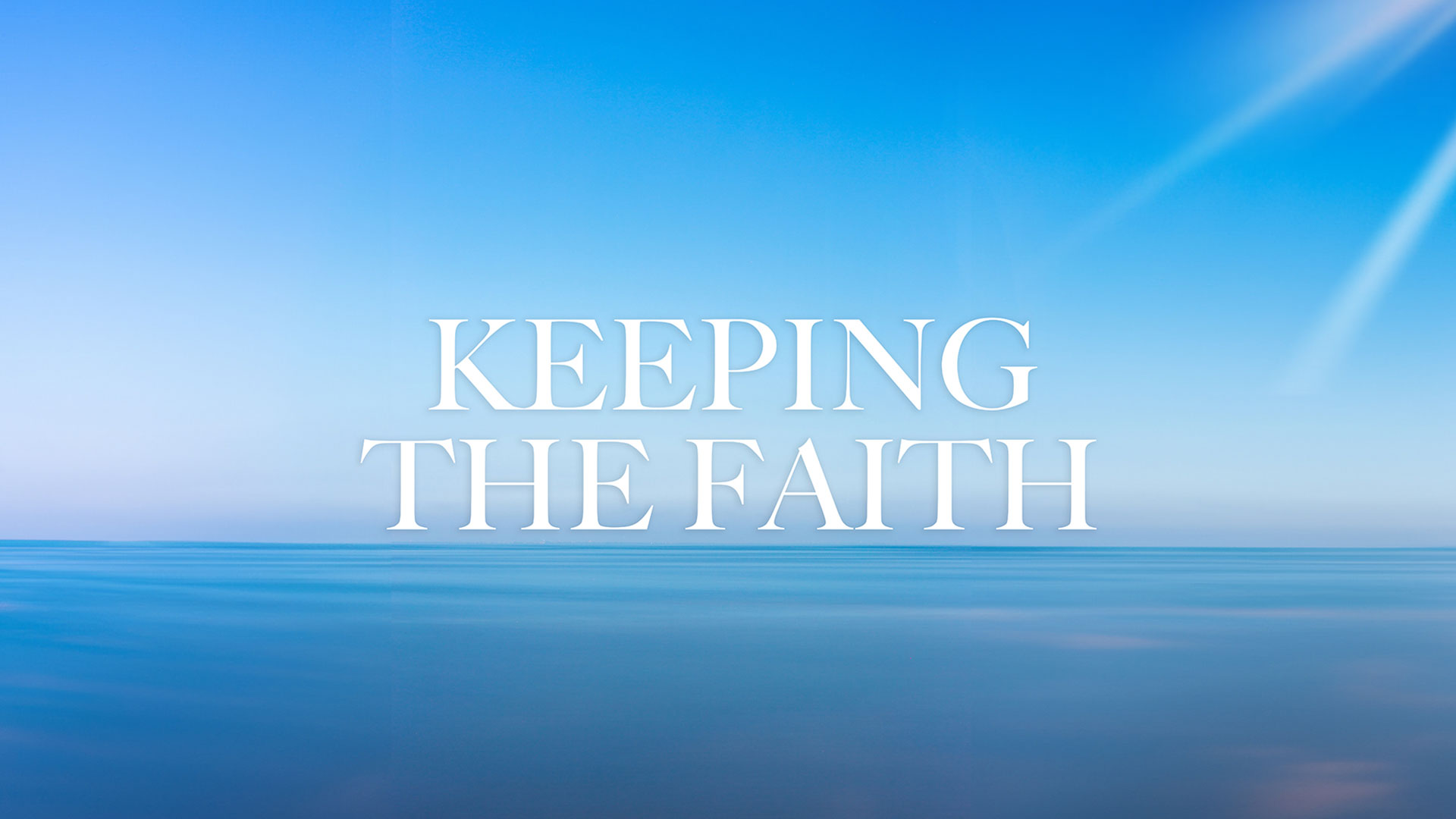 Series: Keeping The Faith, 2nd Timothy 4:1-7