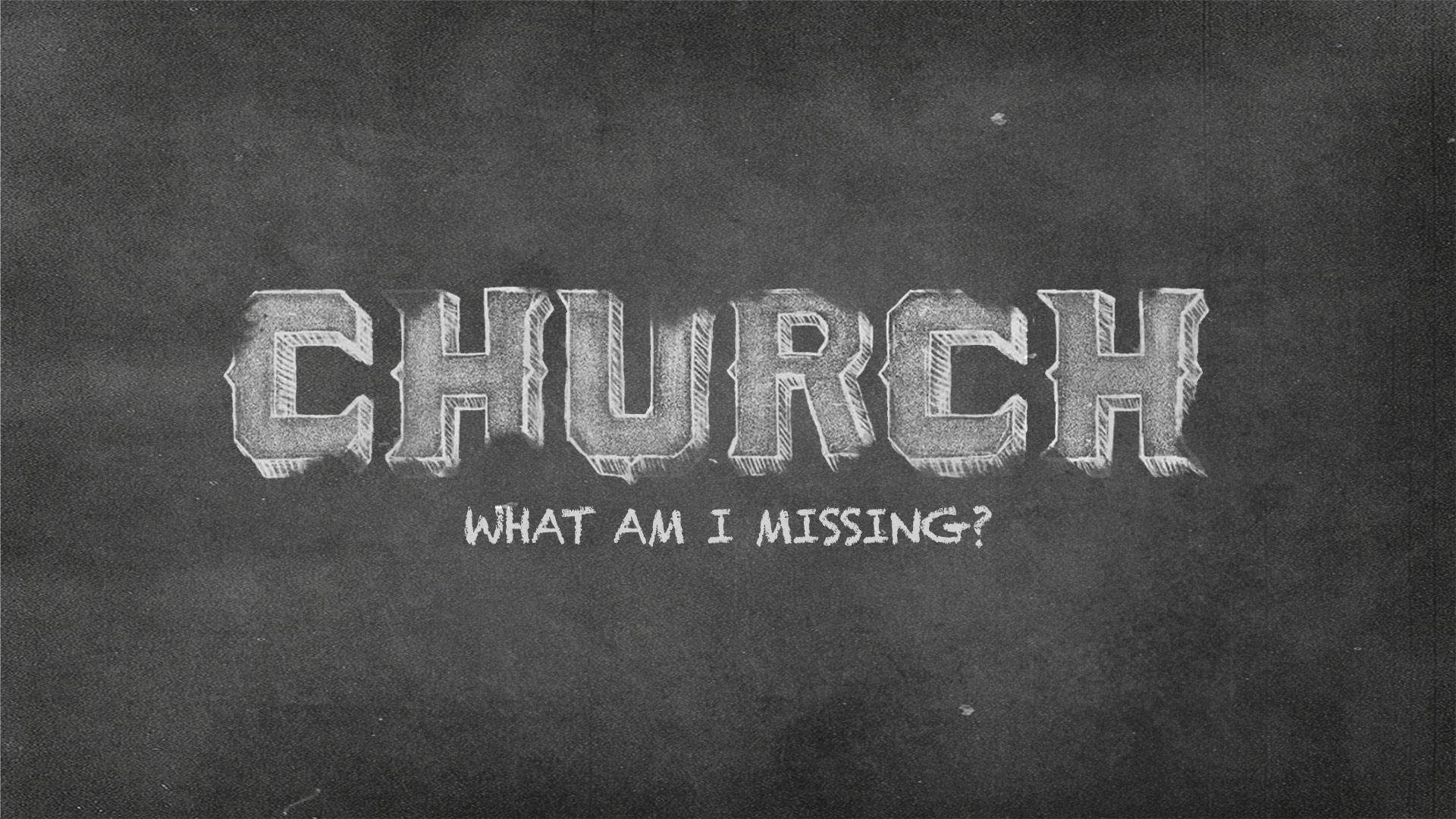 Series: Church, What Am I Missing?