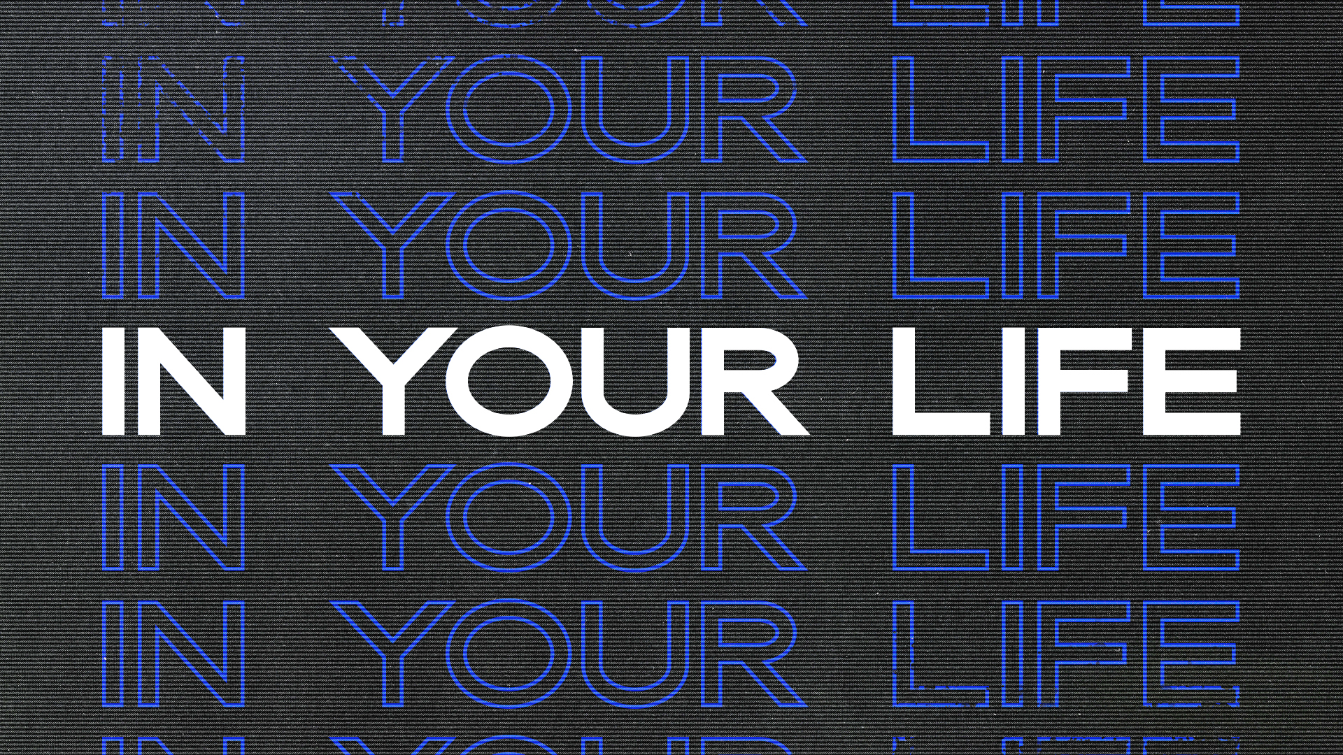 Series: In Your Life, Week 2