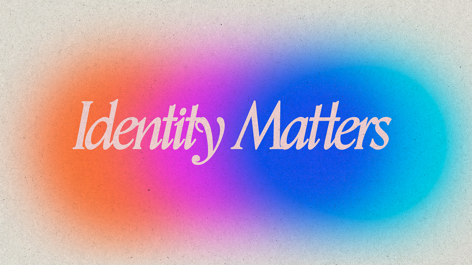 Series: Identity Matters