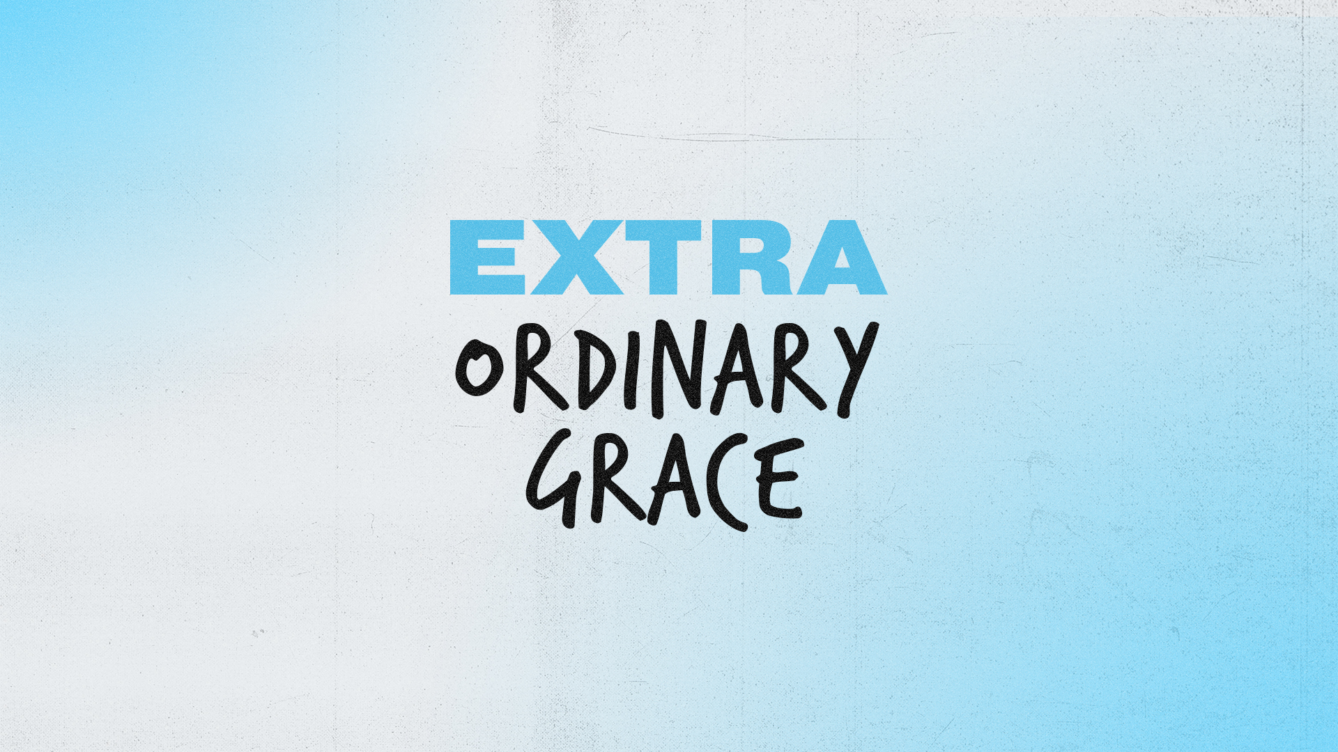 Series: Extra Ordinary Grace