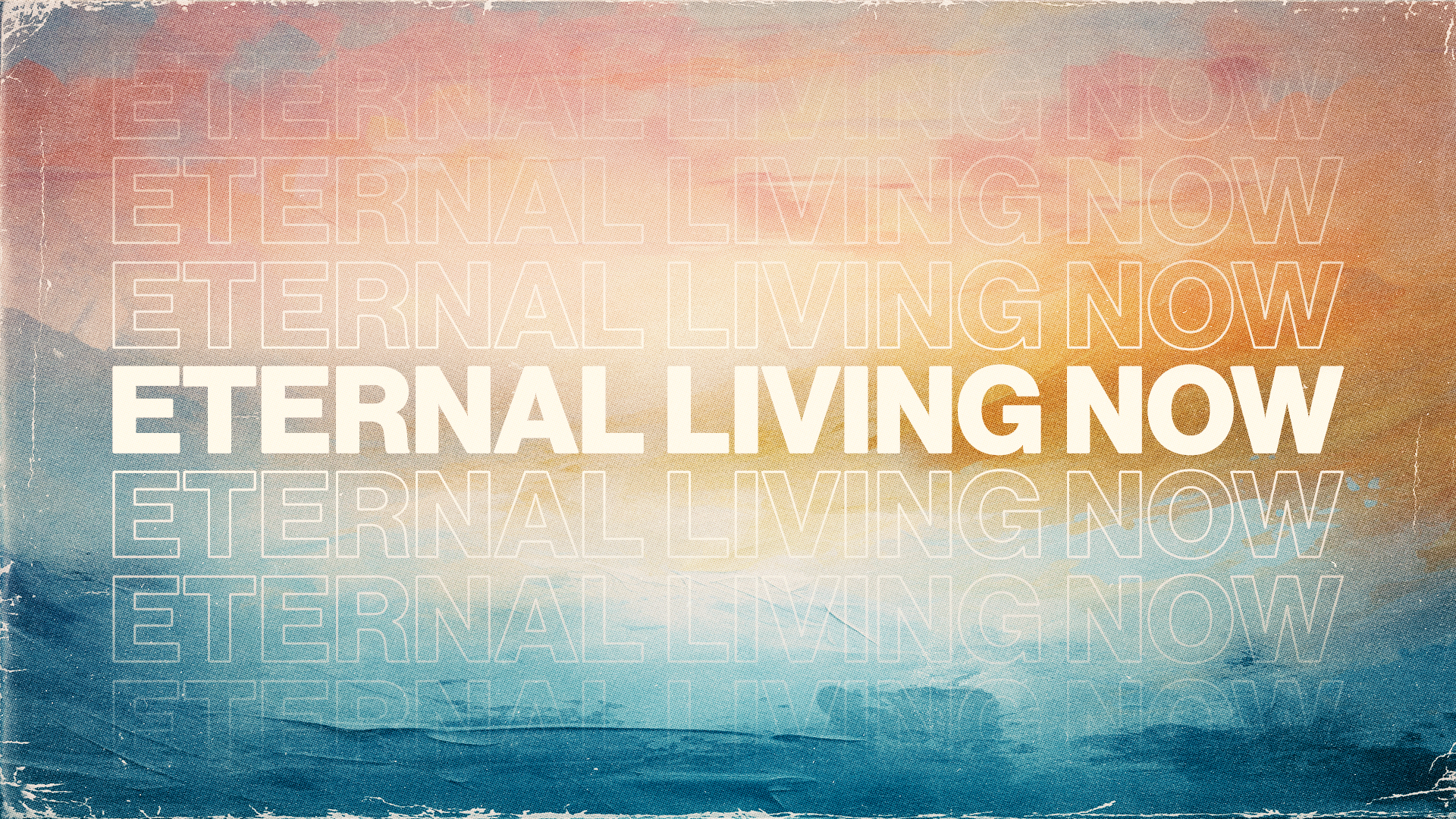 Series: Eternal Living Now