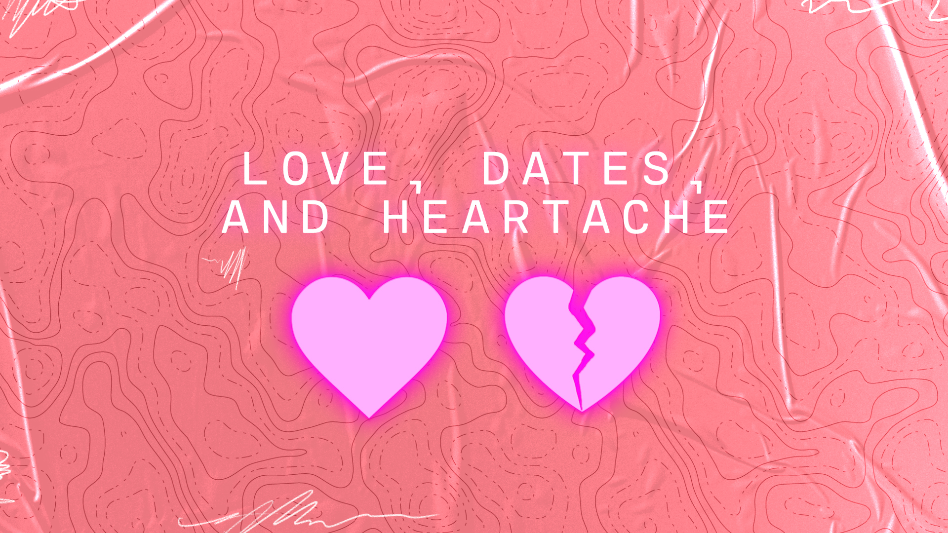 Series: Love, Dates, and Heartache