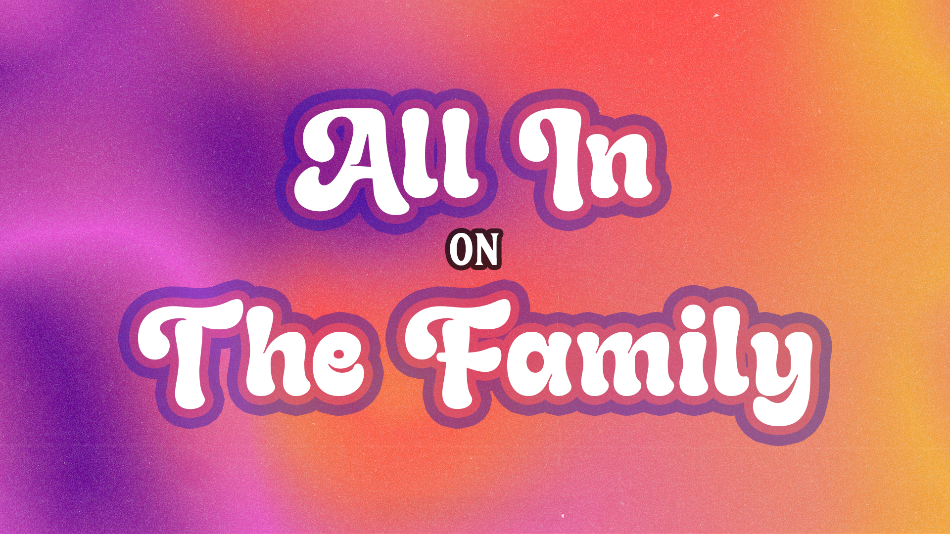 Series: All In On The Family