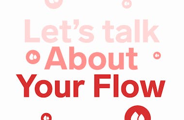 Let's talk about your flow.