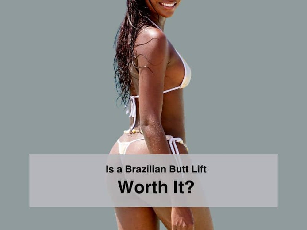 Is a Brazilian Butt Lift Worth It