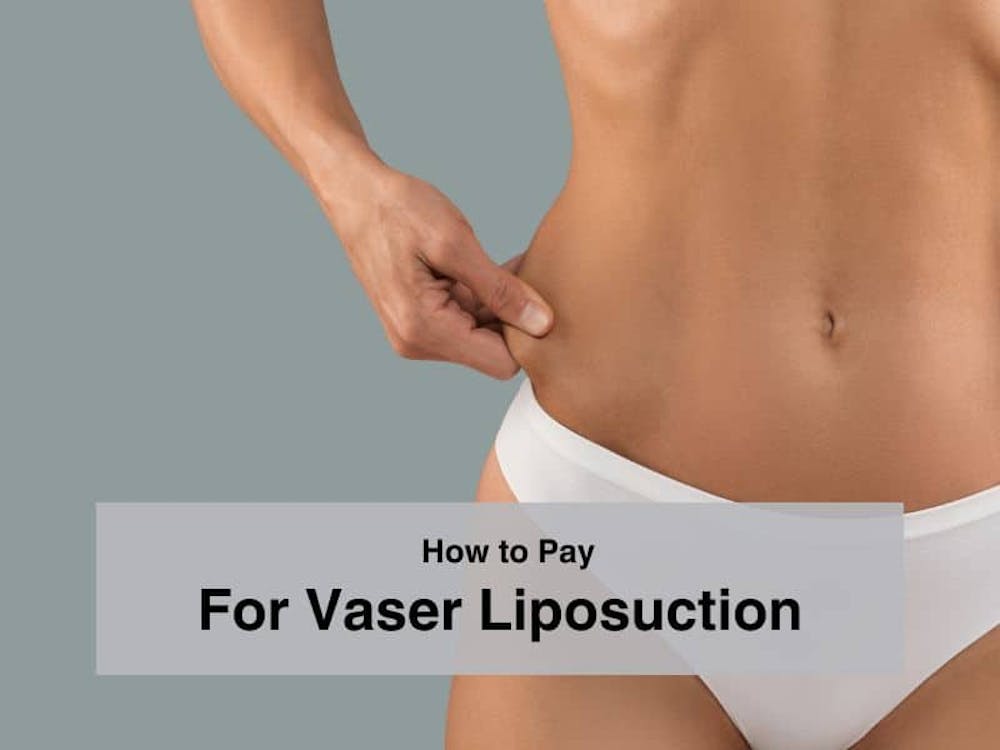 How to Pay For Vaser Liposuction