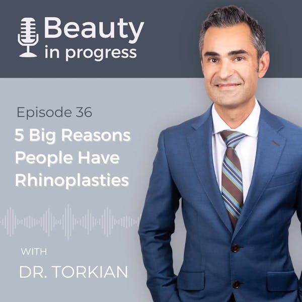 5 Big Reasons People Have Rhinoplasties With Dr Torkian episode artwork