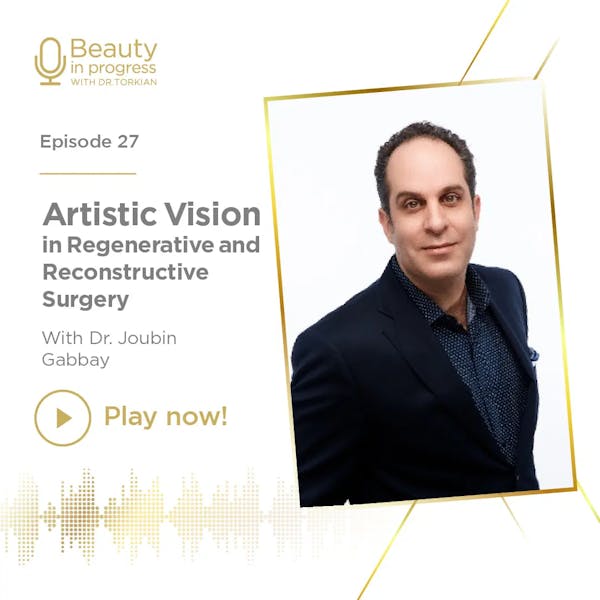 Artistic Vision In Regenerative And Reconstructive Surgery With Dr Joubin Gabbay episode artwork
