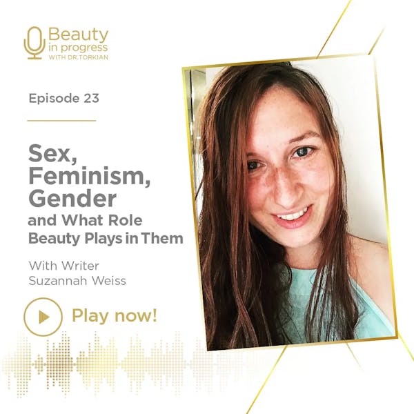 Sex Feminism Gender And What Role Beauty Plays In Them With Writer Suzannah Weiss episode artwork