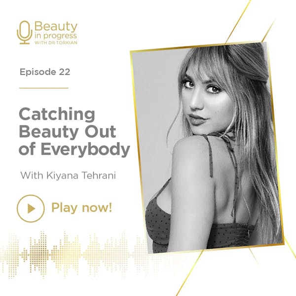 Catching Beauty Out Of Everybody With Kiyana Tehrani episode artwork