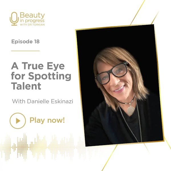A True Eye For Spotting Talent With Danielle Eskinazi episode artwork