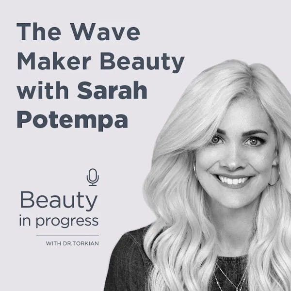 The Wave Maker Beauty With Sarah Potempa episode artwork