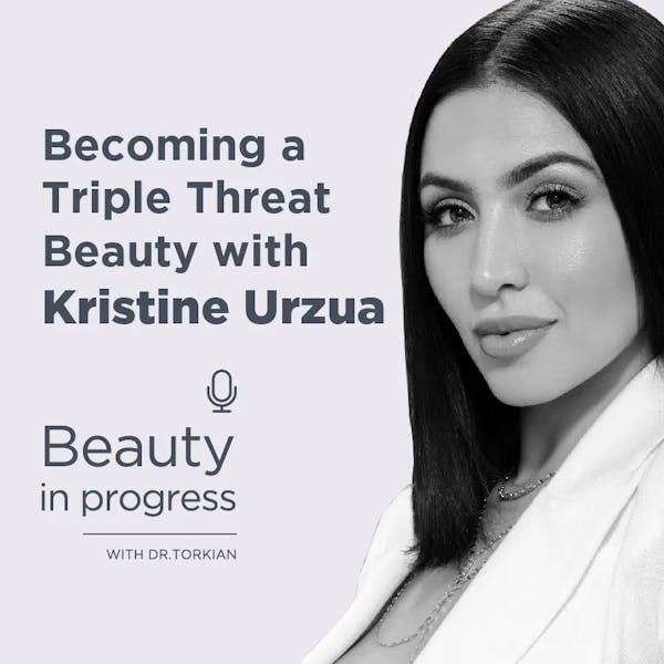 Becoming A Triple Threat Beauty With Kristine Urzua episode artwork