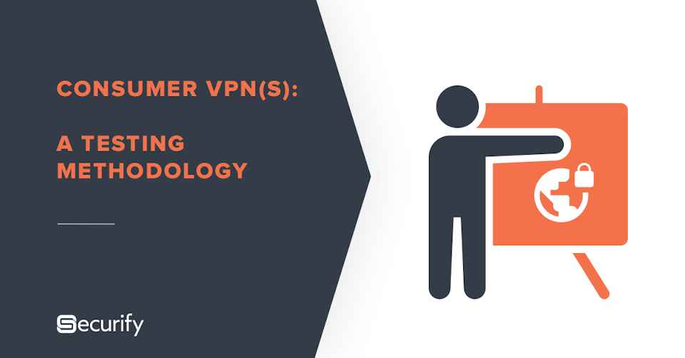 Consumer VPNs: A testing methodology