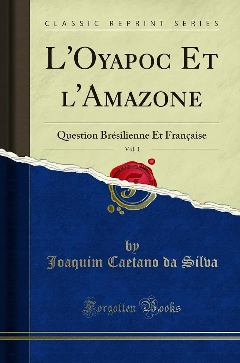 L'OYAPOC ET L´AMAZONE: QUESTION BRÉSIELIENNE ET FRANÇAISE