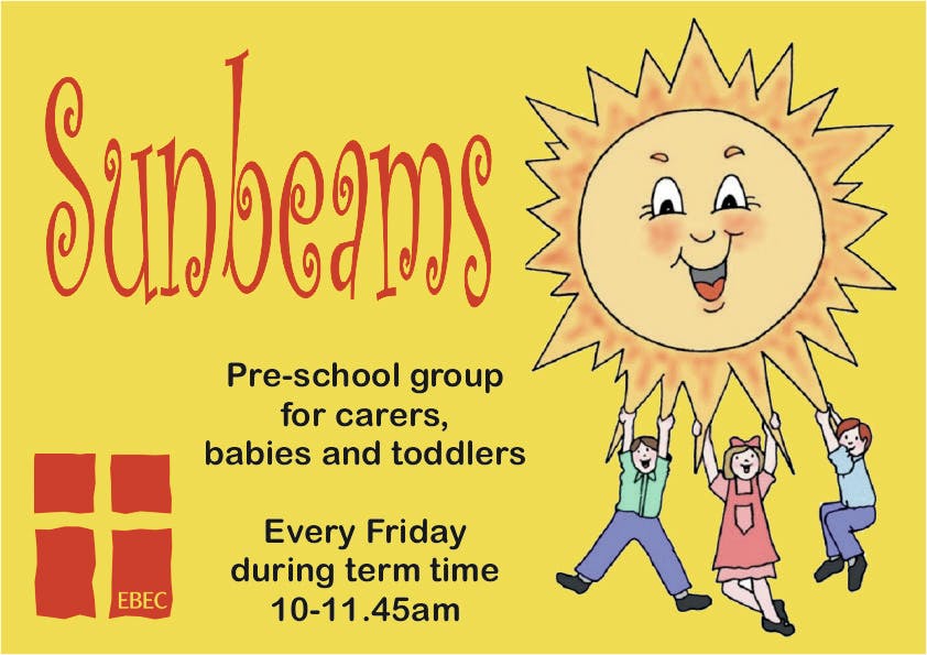 Advert for Sunbeams a pre-school group for carers, babies and toddlers every friday during term time 10-11:45am