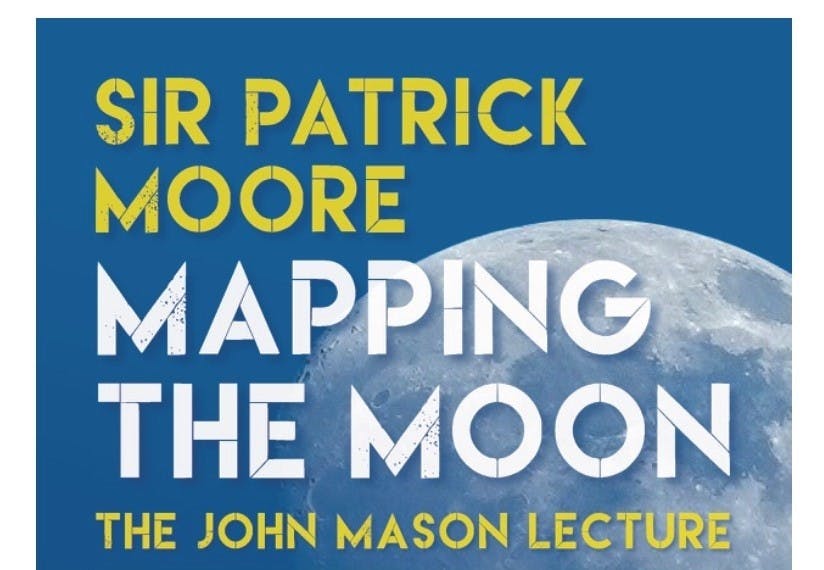 Sire Patrick Moore, Mapping the Moon, The John Mason Lecture