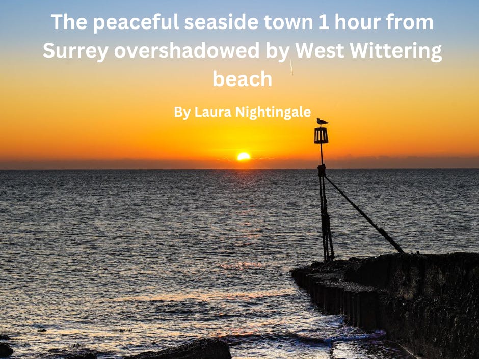 The peaceful seaside town 1 hour from Surrey overshadowed by West Wittering beach. By Laura Nightingale