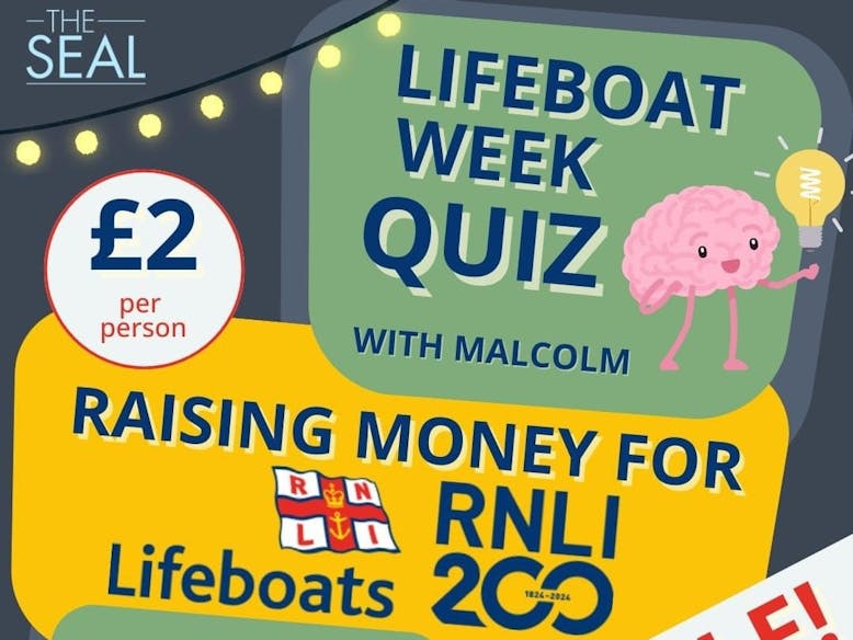 Lifeboat Week Quiz with Malcolm at the Seal courtesy of RNLI Selsey Poster advertising Lifeboat Week Quiz with Malcolm at the Seal Public House in Selsey raising money for RNLI Lifeboats. £2 per person entry fee