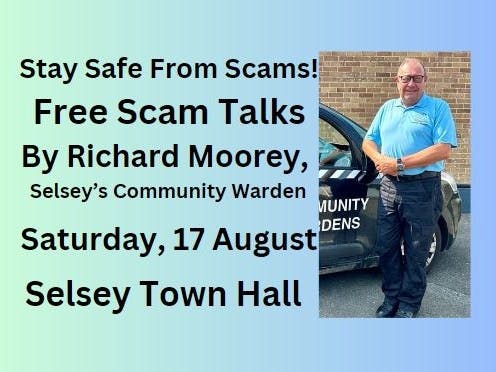 Free Scam Talks courtesy of Richard Moorey, Selsey's Community Warden Poster advertising Free Scam Talks courtesy of Richard Moorey, Selsey's Community Warden on Saturday 17 August 2024