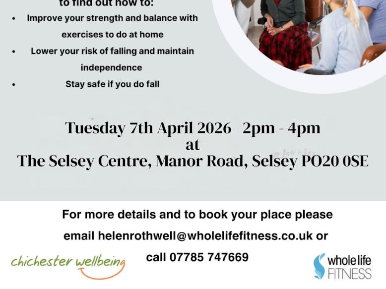 Free Falls Prevention Workshop courtesy of Chichester Wellbeing and Whole Life Fitness Free Falls Prevention Workshop courtesy of Chichester Wellbeing and Whole Life Fitness at the Selsey Centre on Tuesday 7th April 2026 from 2pm - 4pm