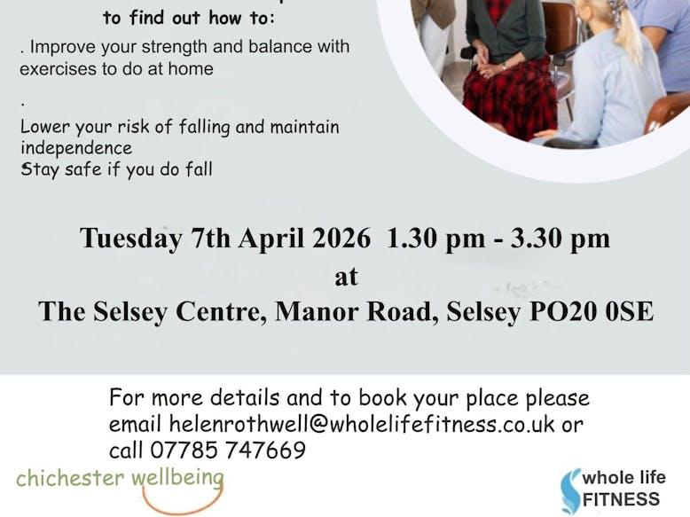 Free Falls Prevention Workshop courtesy of Chichester Wellbeing and Whole Life Fitness Free Falls Prevention Workshop courtesy of Chichester Wellbeing and Whole Life Fitness at the Selsey Centre on Tuesday 7th April 2026 from 2pm - 4pm