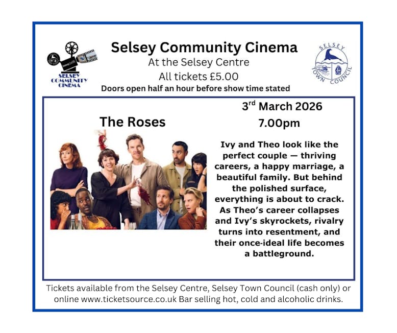 Selsey Community Cinema poster for The Roses on 3rd March 2026 at 7pm Selsey Community Cinema poster advertising The Roses film on 3rd March 2026 at 7pm at the Selsey Centre. All tickets £5