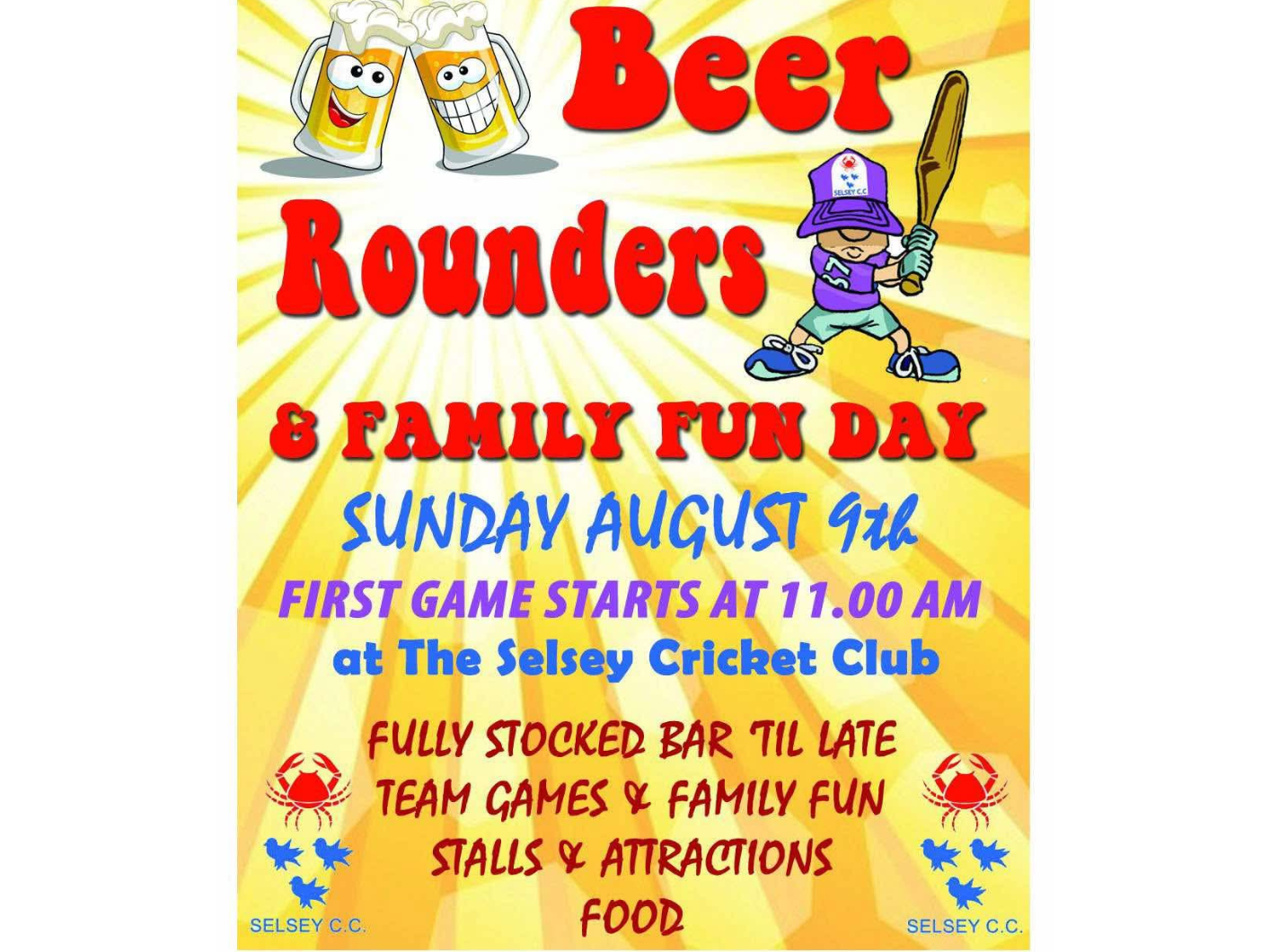A poster showing details for Selsey Cricket Club's Beer, Rounders and Family Fun Day on Sunday 9th August. The words read "First gae starts at 11am at the Selsey Cricket Club. Fully stocked bar till late. Team games and family fun. Stalls and attractions. Food"