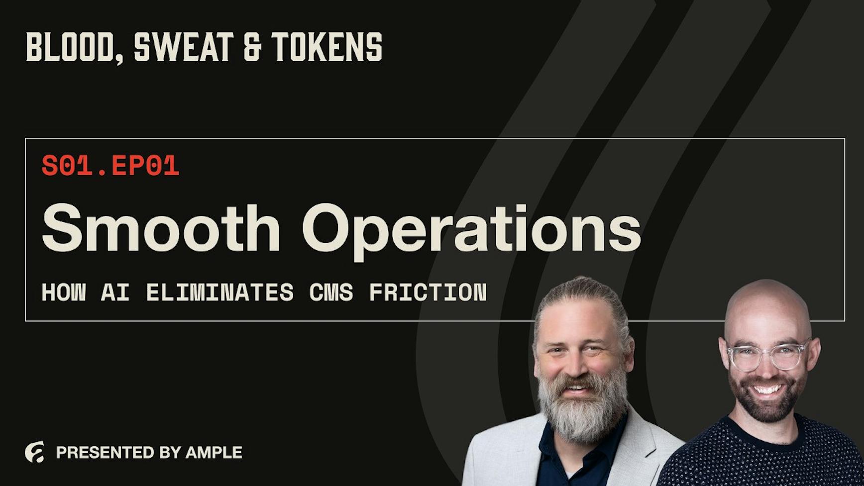 Blood, Sweat & Tokens S01E01: Smooth Operations: How AI Eliminates CMS Friction