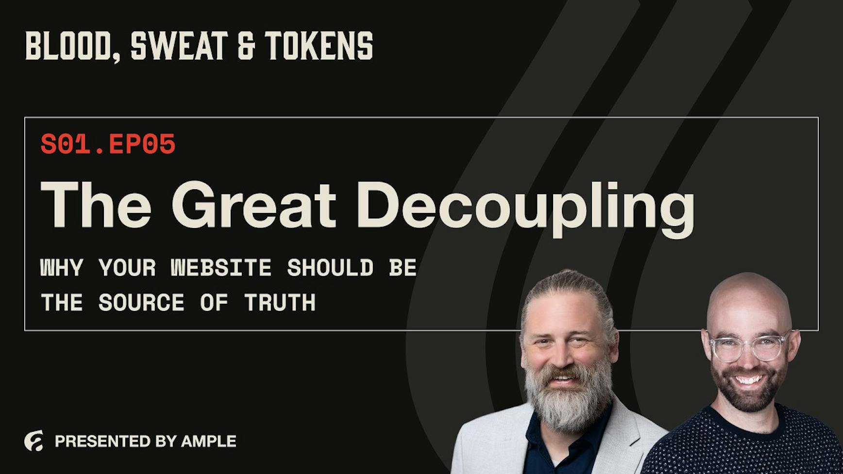 Blood, Sweat & Tokens S01E05: The Great Decoupling: Why Your Website Should Be the Source of Truth