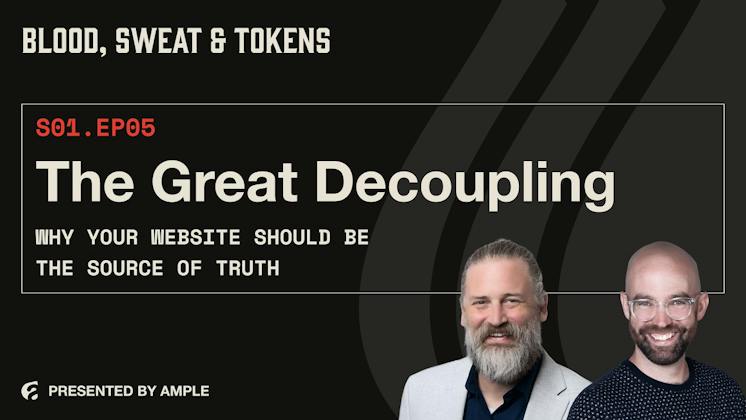 Blood, Sweat & Tokens S01E05: The Great Decoupling: Why Your Website Should Be the Source of Truth