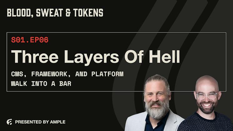 Blood, Sweat & Tokens S01E06: Three Layers of Hell: CMS, Framework, and Platform Walk Into a Bar