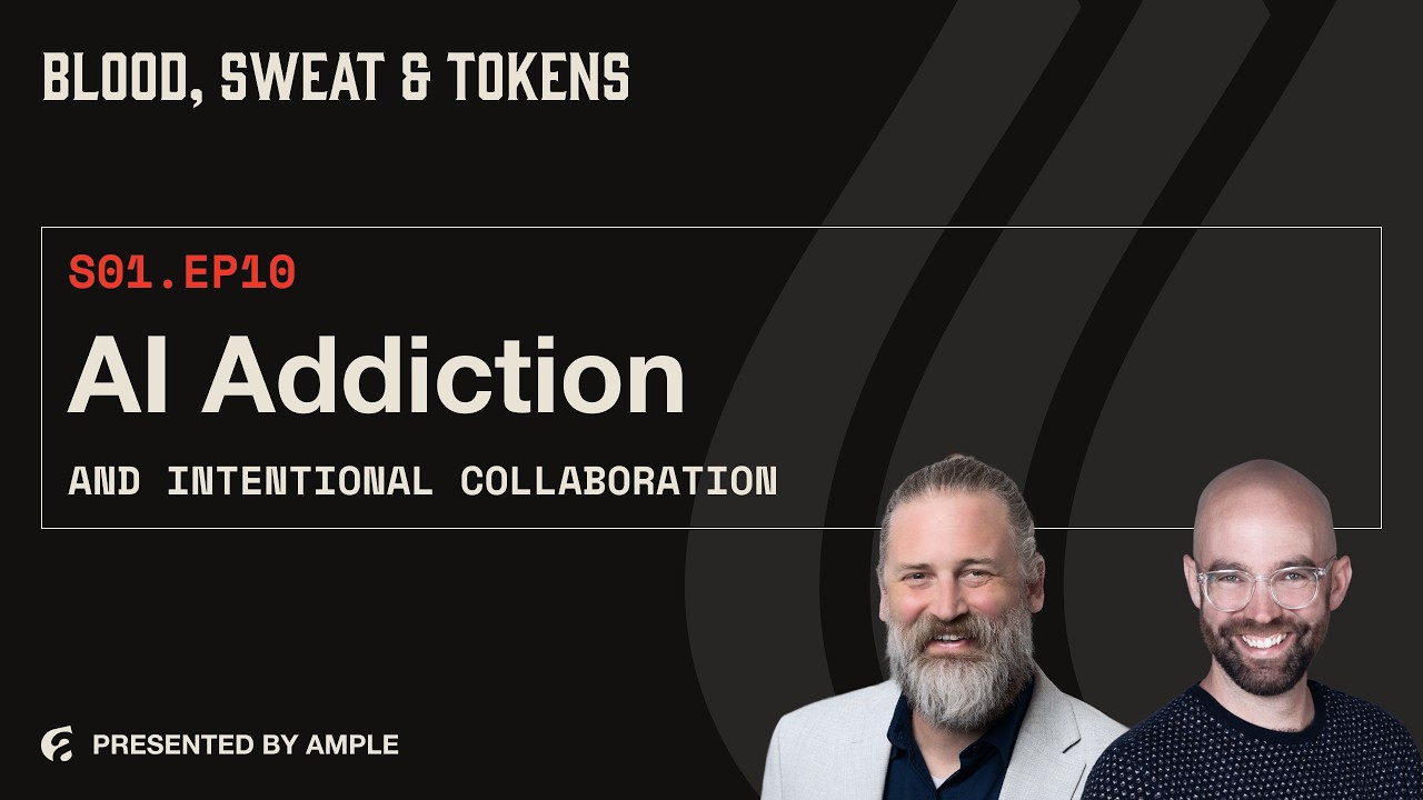 Blood, Sweat & Tokens S01E10: AI Addiction and Intentional Collaboration